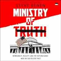 The War on Truth: Steve Benen’s Ministry of Truth and Its Warnings for&nbsp;Democracy